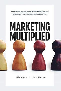 portada Marketing Multiplied: A Real-World Guide to Channel Marketing for Beginners, Practitioners, and Executives. (in English)