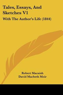 portada tales, essays, and sketches v1: with the author's life (1844) (en Inglés)