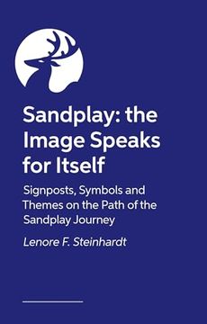 portada Sandplay: The Image Speaks for Itself: Signposts, Symbols and Themes on the Path of the Sandplay Journey