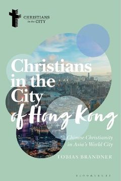 portada Christians in the City of Hong Kong: Chinese Christianity in Asia's World City