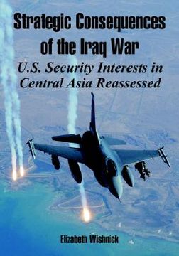 portada strategic consequences of the iraq war: u.s. security interests in central asia reassessed