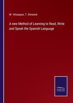 portada A new Method of Learning to Read, Write and Speak the Spanish Language (en Inglés)