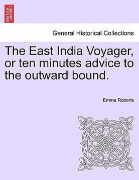 portada the east india voyager, or ten minutes advice to the outward bound. (en Inglés)