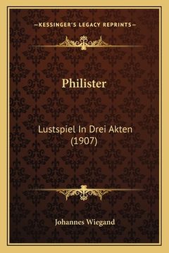portada Philister: Lustspiel In Drei Akten (1907) (in German)