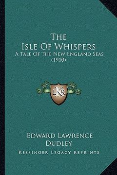 portada the isle of whispers: a tale of the new england seas (1910) (in English)