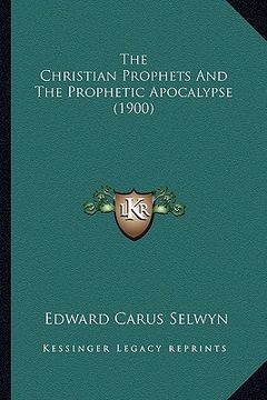 portada the christian prophets and the prophetic apocalypse (1900) (in English)