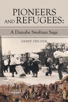 portada Pioneers and Refugees: A Danube Swabian Saga
