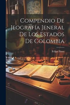 portada Compendio de Jeografía Jeneral de los Estados de Colombia