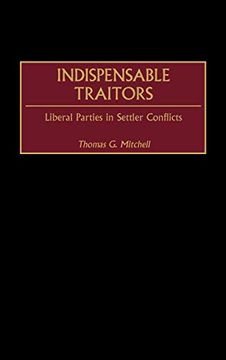 portada Indispensable Traitors: Liberal Parties in Settler Conflicts (en Inglés)