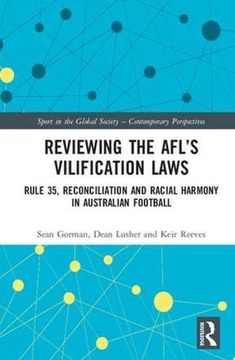 portada Reviewing the AFL’s Vilification Laws: Rule 35, Reconciliation and Racial Harmony in Australian Football (Sport in the Global Society: Contemporary Perspectives)