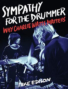 portada Sympathy for the Drummer: Why Charlie Watts Matters (in English)