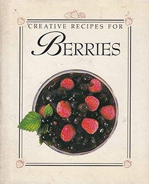 portada Creative Recipes for Berries (Creative Recipe Series) (en Inglés)