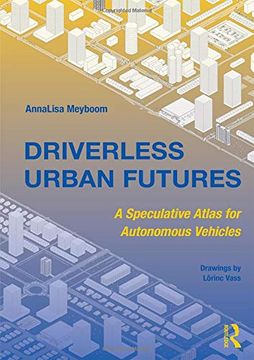 portada Driverless Urban Futures: A Speculative Atlas for Autonomous Vehicles 