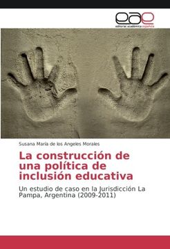 portada La construcción de una política de inclusión educativa: Un estudio de caso en la Jurisdicción La Pampa, Argentina (2009-2011)