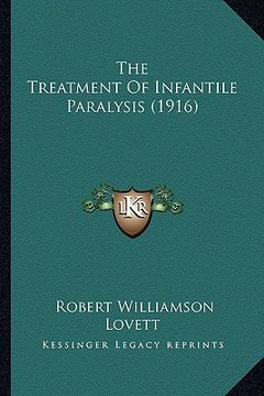 portada the treatment of infantile paralysis (1916) (en Inglés)