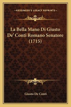 portada La Bella Mano Di Giusto De' Conti Romano Senatore (1715) (in Italian)