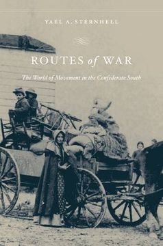 portada Routes of War: The World of Movement in the Confederate South 