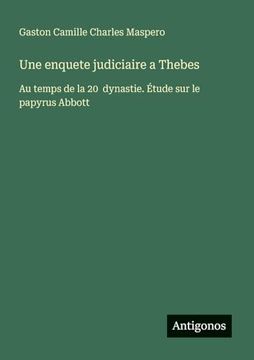 portada Une Enquete Judiciaire a Thebes: Au Temps de la 20 Dynastie. Étude sur le Papyrus Abbott (en Francés)