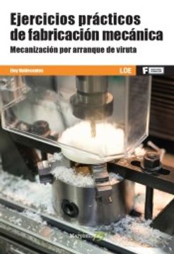 portada *Ejercicios Prácticos de Fabricación Mecánica. Mecanización por Arranque de Viruta: 1 (Marcombo Formación) (in Spanish)