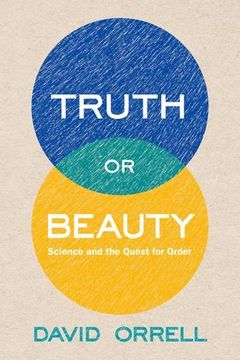 portada Truth or Beauty - Science and the Quest for Order (in English)