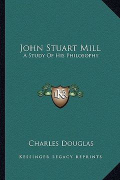 portada john stuart mill: a study of his philosophy