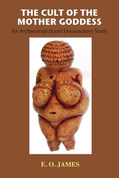 portada The Cult of the Mother Goddess: An Archaeological and Documentary Study (en Inglés)