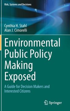 portada Environmental Public Policy Making Exposed: A Guide for Decision Makers and Interested Citizens (en Inglés)