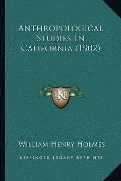 portada anthropological studies in california (1902) (en Inglés)