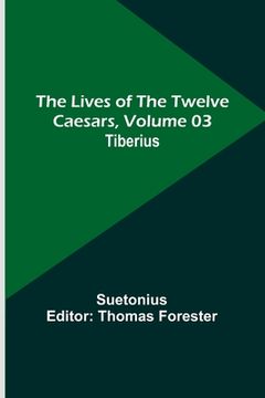 portada The Lives of the Twelve Caesars, Volume 03: Tiberius (en Inglés)