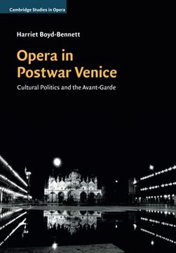portada Opera in Postwar Venice: Cultural Politics and the Avant-Garde (Cambridge Studies in Opera) (en Inglés)