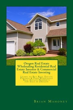 portada Oregon Real Estate Wholesaling Residential Real Estate Investor & Commercial Real Estate Investing: Learn to Buy Real Estate Finance & Find Wholesale Real Estate Property for Sale in Oregon