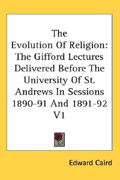 portada the evolution of religion: the gifford lectures delivered before the university of st. andrews in sessions 1890-91 and 1891-92 v1 (in English)