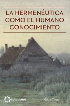 portada La hermenéutica como el humano conocimiento (in Spanish)
