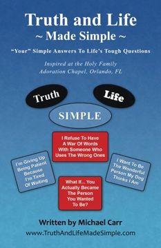 portada Truth and Life Made Simple: Inspired at the Holy Family Adoration Chapel, Orlando, fl (en Inglés)