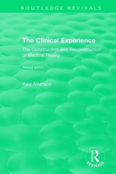 portada The Clinical Experience, Second Edition (1997): The Construction and Reconstrucion of Medical Reality (Routledge Revivals)