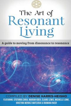 portada The Art of Resonant Living: A guide to moving from dissonnance to resonance (en Inglés)