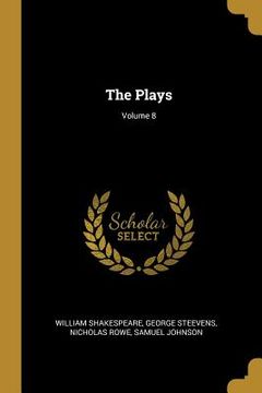 portada The Plays; Volume 8 (en Inglés)