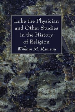 portada Luke the Physician and Other Studies in the History of Religion (en Inglés)