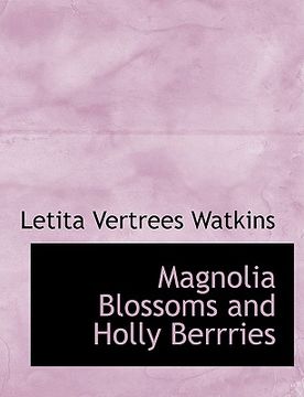 portada magnolia blossoms and holly berrries (in English)