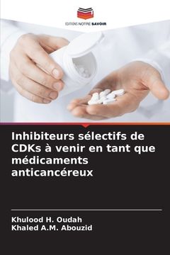 portada Inhibiteurs sélectifs de CDKs à venir en tant que médicaments anticancéreux (in French)