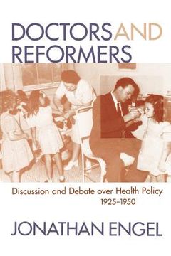 portada doctors and reformers: discussion and debate over health policy, 1925-1950 (en Inglés)