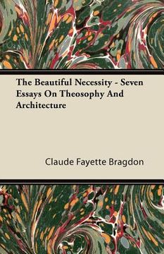 portada the beautiful necessity - seven essays on theosophy and architecture (en Inglés)
