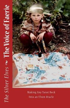 portada The Voice of Faerie: Making Any Tarot Deck Into An Elven Oracle