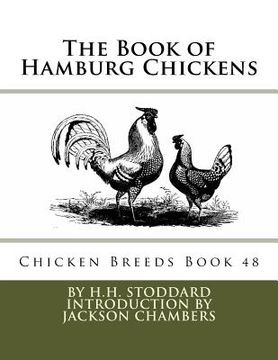 portada The Book of Hamburg Chickens: Chicken Breeds Book 48 (en Inglés)