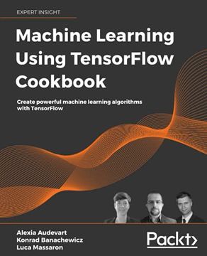 portada Machine Learning Using Tensorflow Cookbook: Create Powerful Machine Learning Algorithms With Tensorflow (in English)