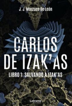 portada Carlos de Izak´As. Libro 1: Salvando a Izak´As