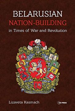 portada Belarusian Nation-Building in Times of war and Revolution (in English)