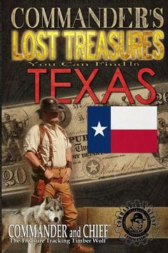 portada Commander's Lost Treasures You Can Find In Texas: Follow the Clues and Find Your Fortunes! (en Inglés)