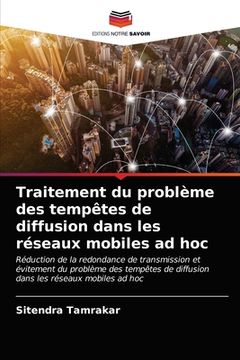 portada Traitement du problème des tempêtes de diffusion dans les réseaux mobiles ad hoc (en Francés)