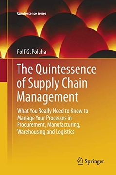 portada The Quintessence of Supply Chain Management: What you Really Need to Know to Manage Your Processes in Procurement, Manufacturing, Warehousing and Logistics (Quintessence Series) (en Inglés)